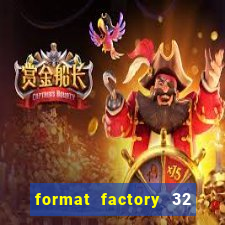 format factory 32 bits windows 7